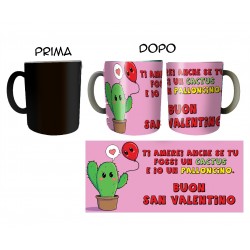 TAZZA MAGICA TI AMEREI ANCHE SE TU FOSSI UN CACTUS E IO UN PALLONCINO BUON SAN VALENTINO